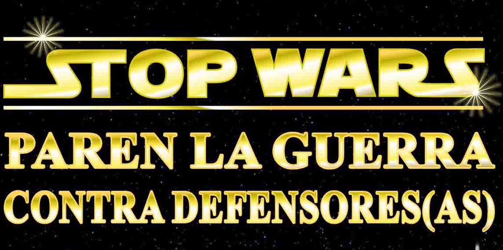 "Stop Wars, paren la guerra contra defensores (as)”