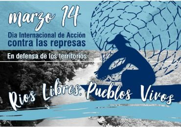 14 de marzo, un día para reclamar la liberación de nuestros ríos