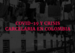 Covid-19 y crisis carcelaria colombiana