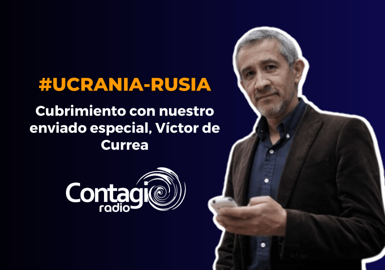 "Muy poco se dice de los dramas humanos": Víctor de Currea, corresponsal de Contagio Radio en Ucrania